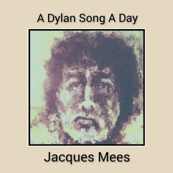 Jacques Mees - A Dylan Song A day