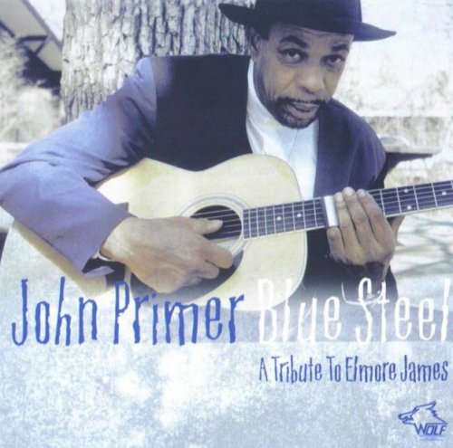 John Primer - Blue Steel A Tribute to Elmore James