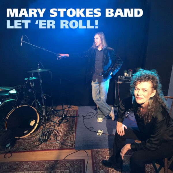 Mary Stokes Band - Let ´Er Roll