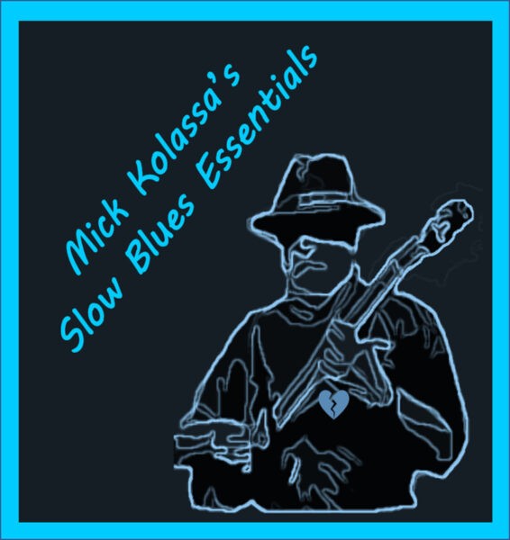 Mick Kolassa - Mick Kolassa’s Slow Blues Essentials