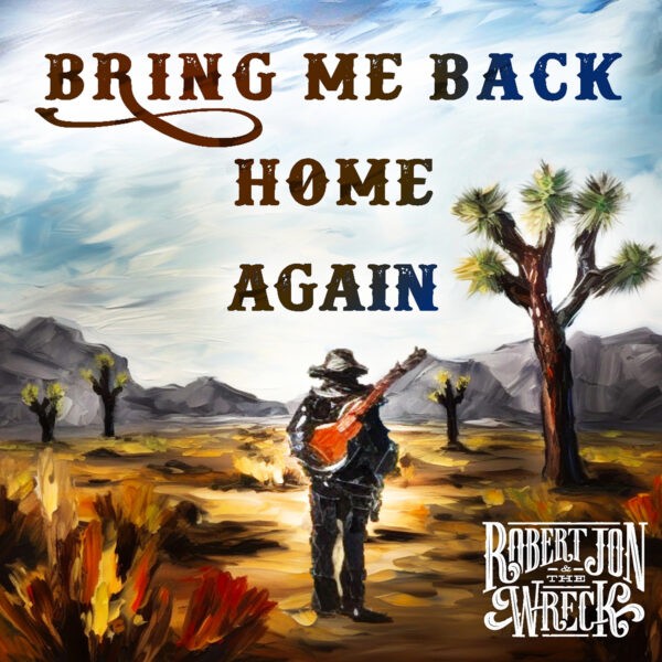 Robert Jon & The Wreck - Bring Me Back Home Again
