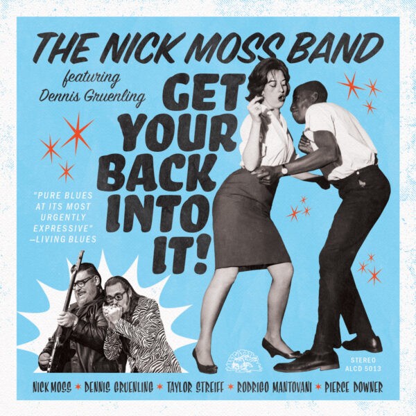 The Nick Moss Band Featuring Dennis Gruenling - Get Your Back Into It!