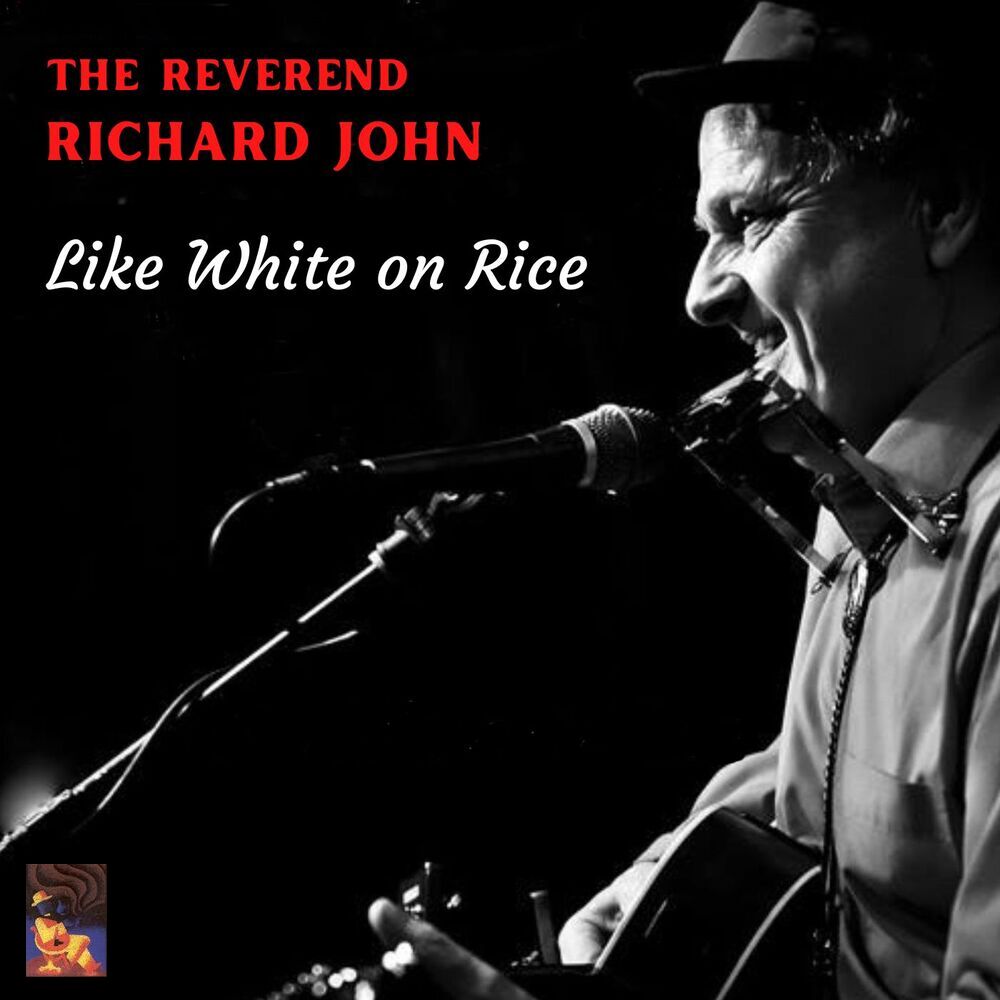 The Reverend Richard John - Like White On Rice