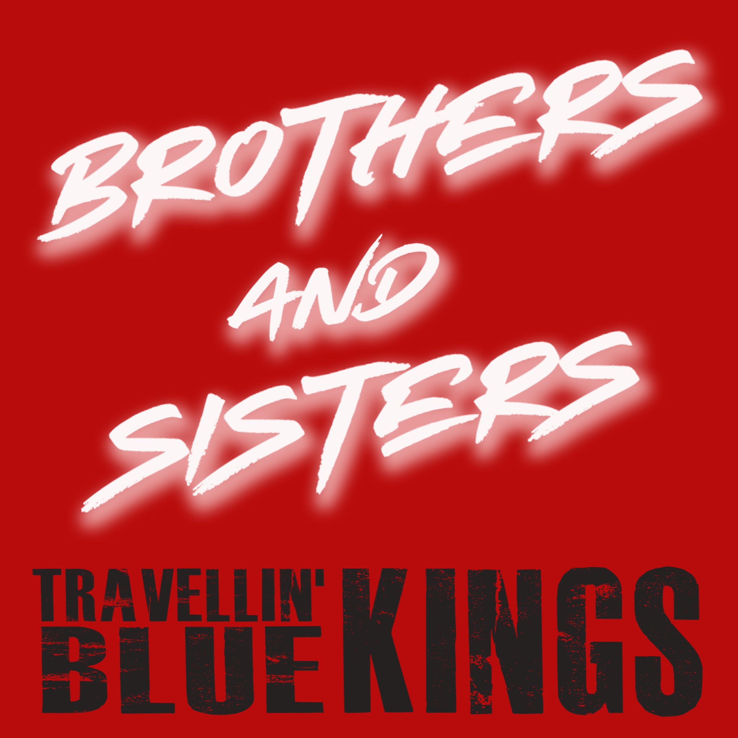 Travellin' Blue Kings - Brothers and Sisters