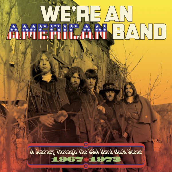 Various Artists - We´re An American Band - A Journey Through The USA Hard Rock Scene 1967-1973