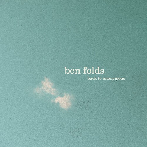 Ben Folds - Back To Anonymous