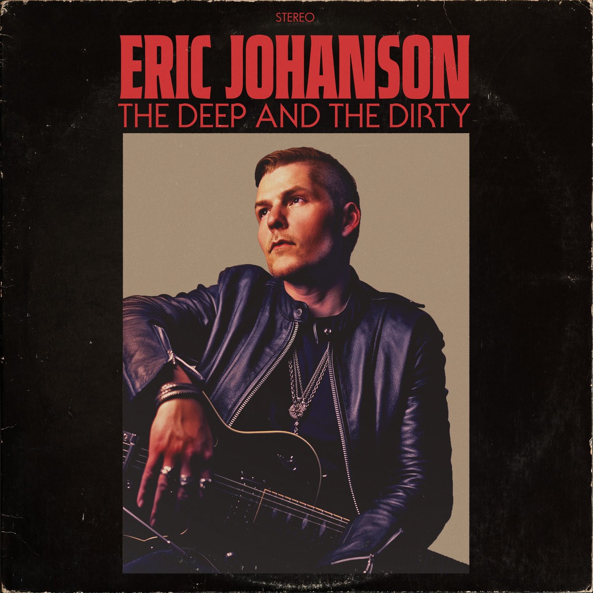 Eric Johanson - The Deep And The Dirty