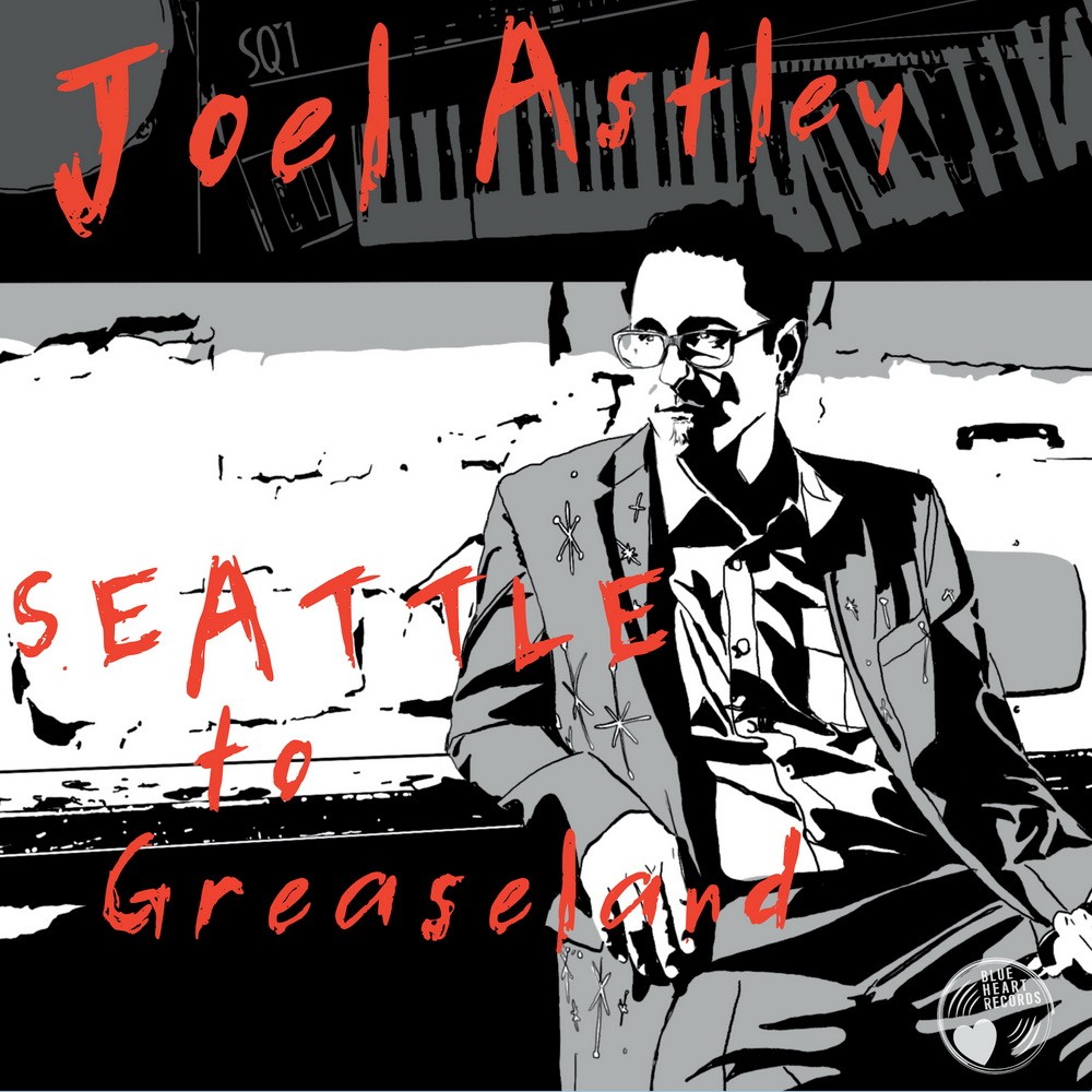 Joel Astley - Seattle To Greaseland