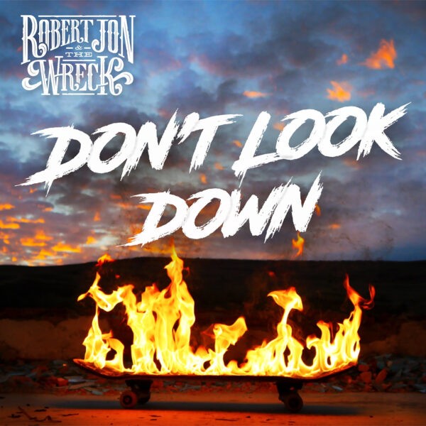 Robert Jon & The Wreck - Don't Look Down