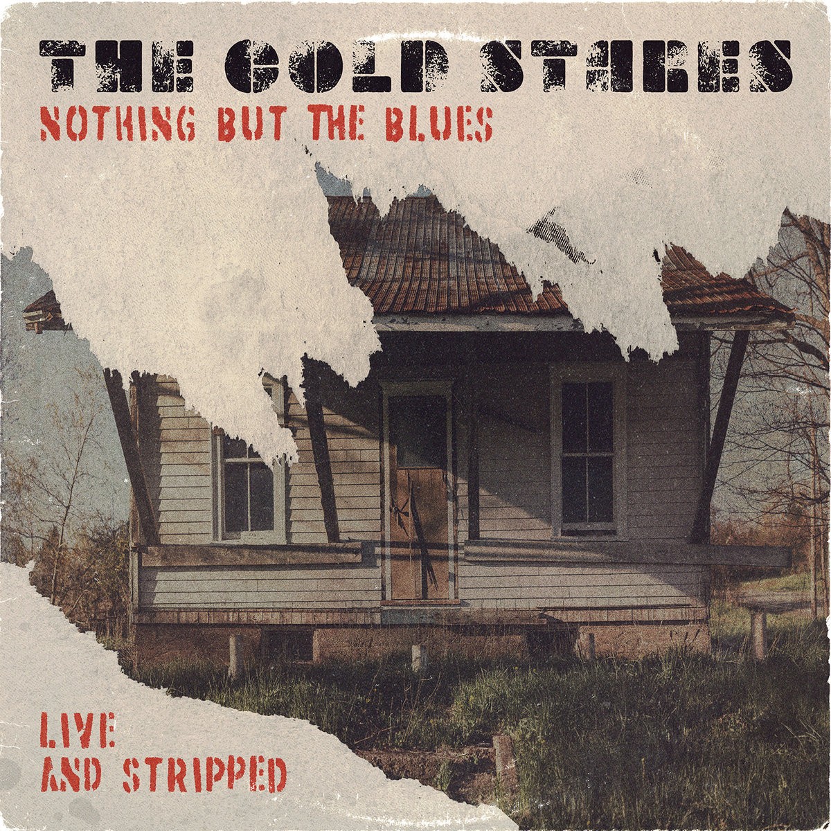 The Cold Stares - Nothin' But The Blues (Live and Stripped)