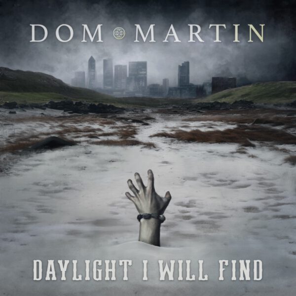 Dom Martin - Daylight I Will Find