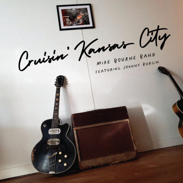 The Mike Bourne Band - Cruisin’ Kansas City