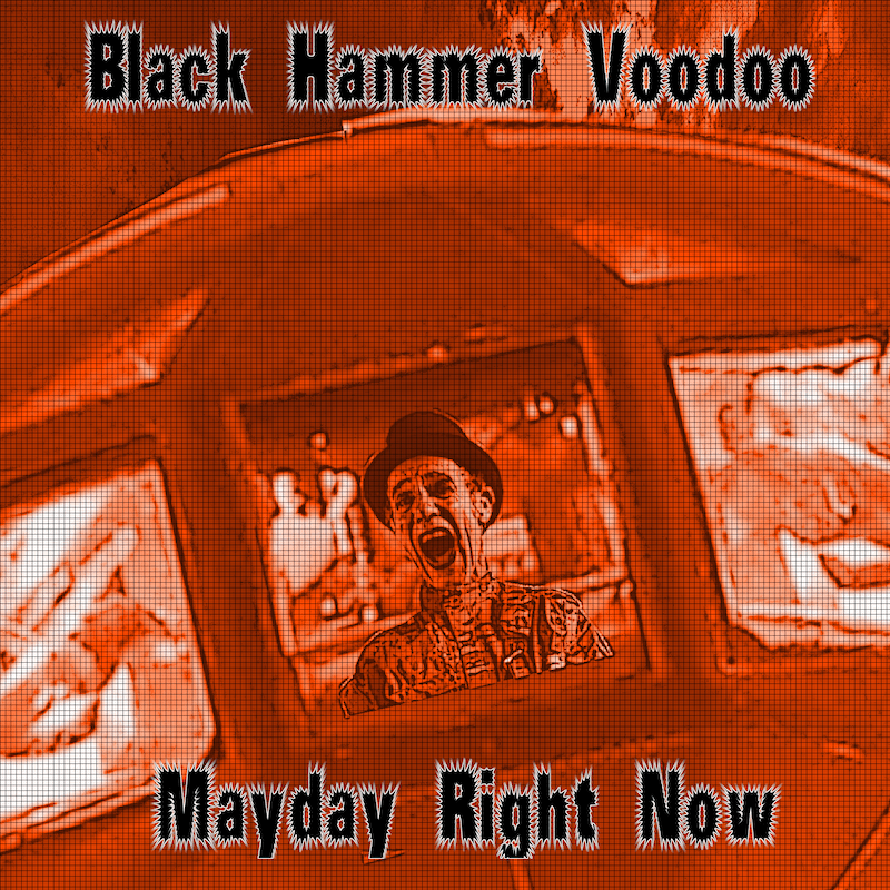 Black Hammer Voodoo - Mayday Right Now