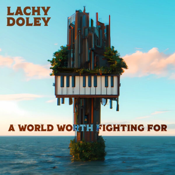 Lachy Doley - A World Worth Fighting For