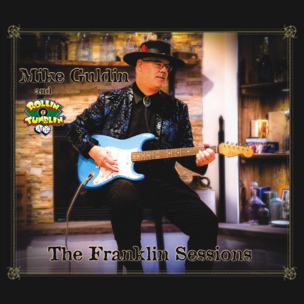 Mike Guldin & Rollin’ And Tumblin’ - The Franklin Sessions