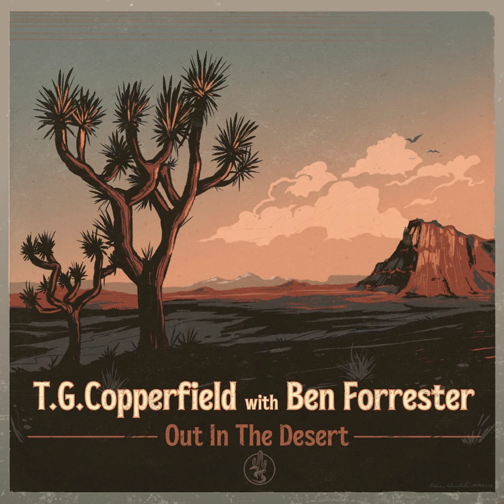 T.G. Copperfield with Ben Forrester - Out In The Desert