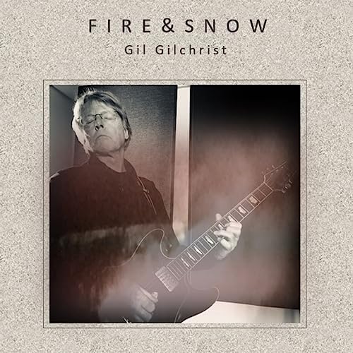 Gil Gilchrist - Fire & Snow