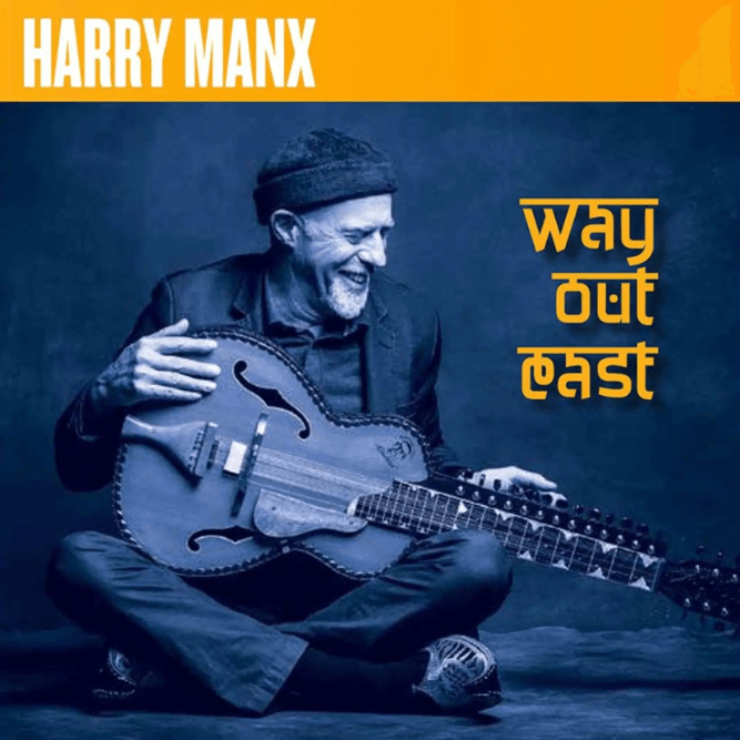 Harry Manx – Way Out East
