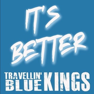 Travellin’ Blue Kings - It's Better