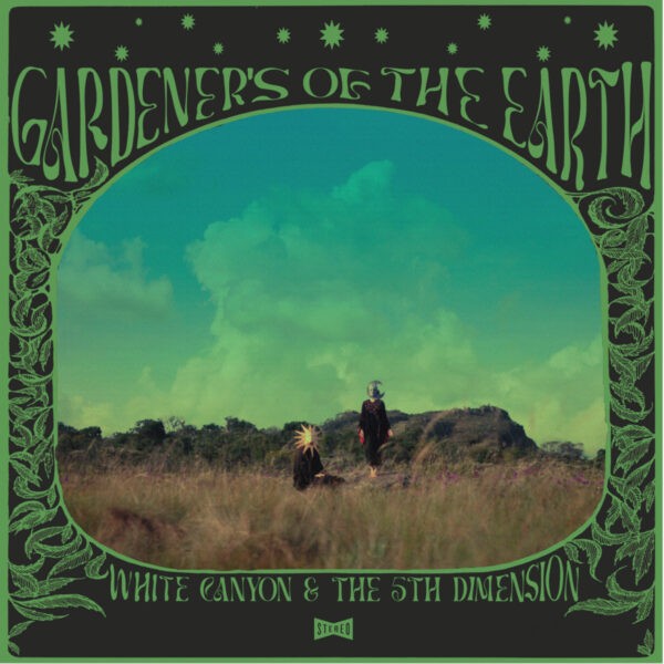 White Canyon & the 5th Dimension - Gardeners Of The Earth