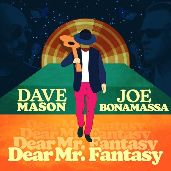 Dave Mason & Joe Bonamassa - Dear Mr. Fantasy