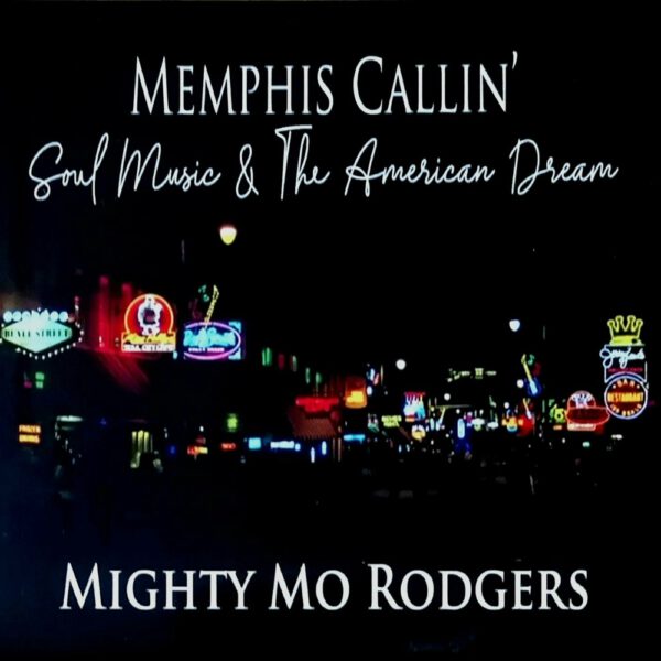Mighty Mo Rodgers - Memphis Callin’ - Soul Music & The American Dream