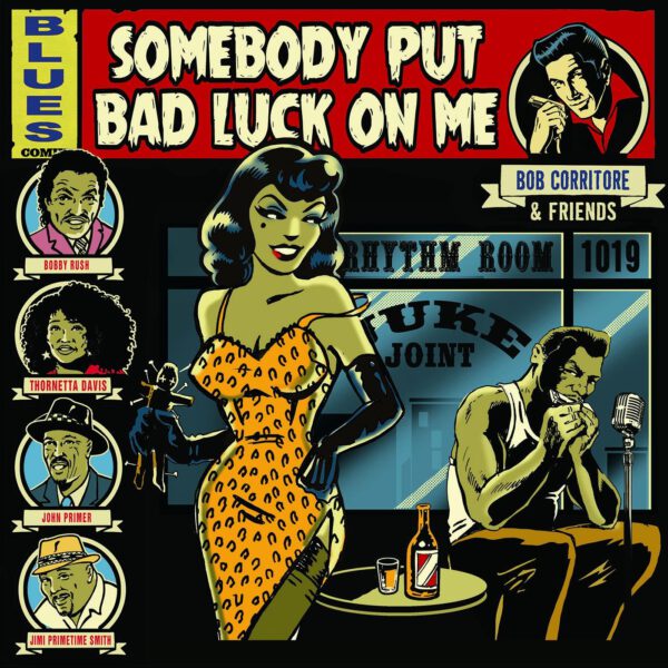 Bob Corritore & Friends – Somebody Put Bad Luck On Me