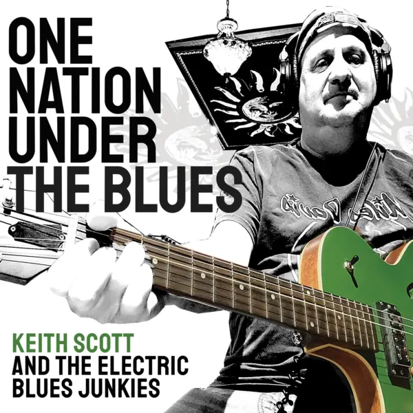 Keith Scott and The Electric Blues Junkies - One Nation Under The Blues