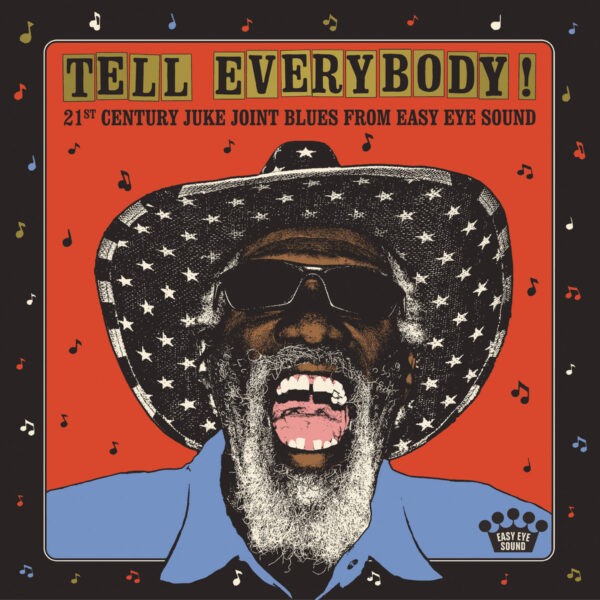 Tell Everybody! - 21st Century Juke Joint Blues From Easy Eye Sound