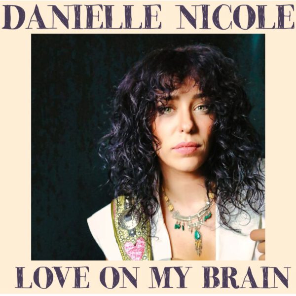 Danielle Nicole - Love On My Brain