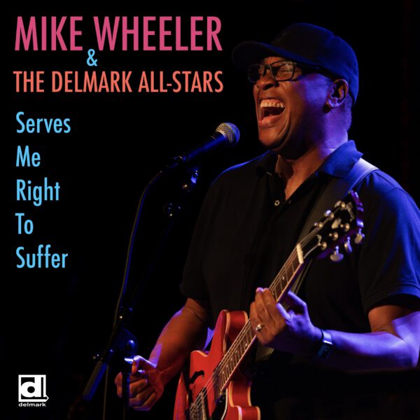 Mike Wheeler - Serves Me Right To Suffer
