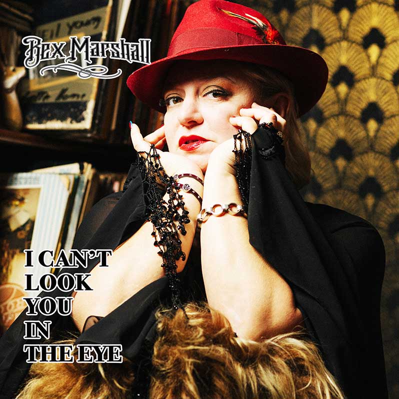 Bex Marshall - I Can't Look You In The Eye