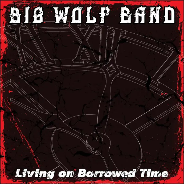 Big Wolf Band - Living On Borrowed Time