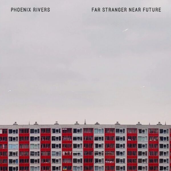 Phoenix Rivers - Far Stranger Near Future